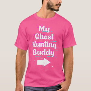 Funny Ghost Hunter Paranormal My Ghost Hunting Bud T-Shirt