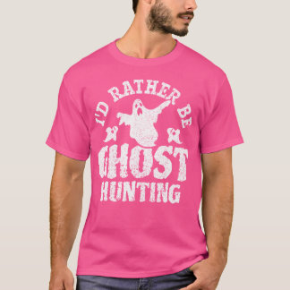 Funny Ghost Hunting Scary Halloween Ghost Hunter T-Shirt