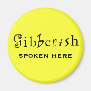 Funny Gibberish Spoken Here Fridge Magnet