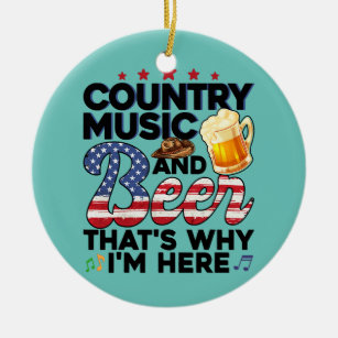 Funny Gift Country Music and Beer That's Why I'm Ceramic Tree Decoration