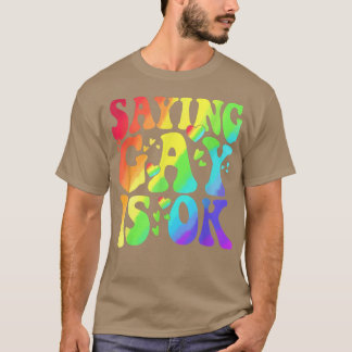 Funny Gift Cute Love Saying Gay Is Ok Proud LGBTQ  T-Shirt
