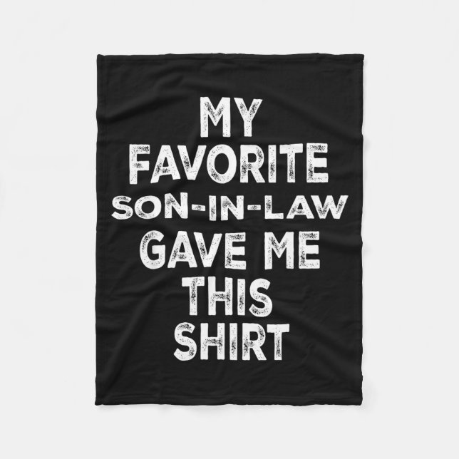 Funny Gift Family My Favorite Son-in-law Gave Me T Fleece Blanket (Front)