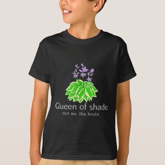 Funny Gift For Gardeners Hosta Plant Queen Of Shad T-Shirt (Front)