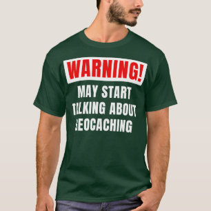 Funny Gift For Geocaching Lovers T-Shirt