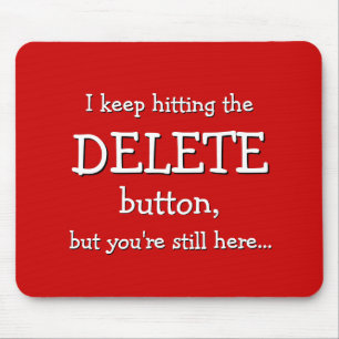 Funny Gift   I keep hitting the DELETE button... Mouse Pad
