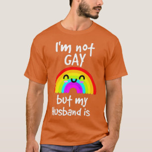 Funny Gift Im Not Gay But My husband Is pride T-Shirt