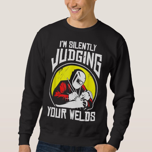 Funny Gift Welder Design I'm Silently Judging Your Sweatshirt (Front)