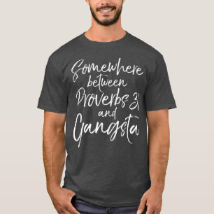 Funny Gift Womens Somewhere Between Proverbs 31 T-Shirt