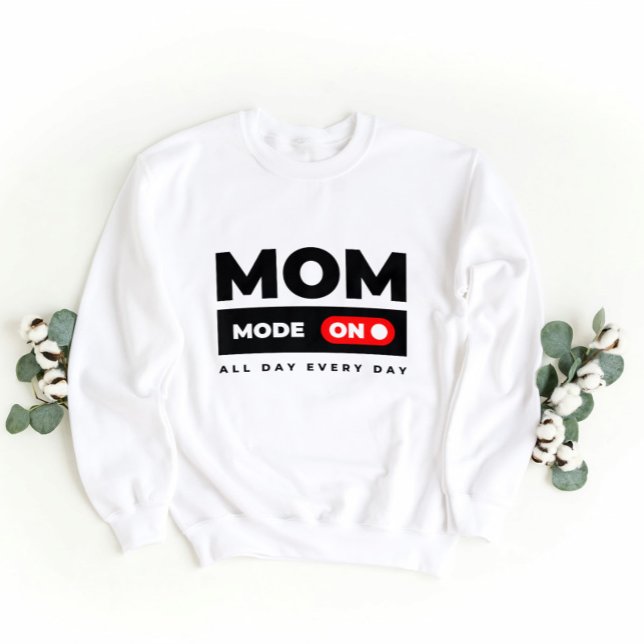 Funny giftful mum mode on – bold design sweatshirt (Creator Uploaded)