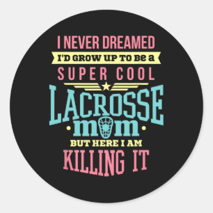 Funny Gifts For Mom - Super Cool Lacrosse Mom Shir Classic Round Sticker