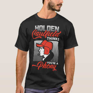 Funny gifts Holden Caulfield Thinks You're A Phone T-Shirt