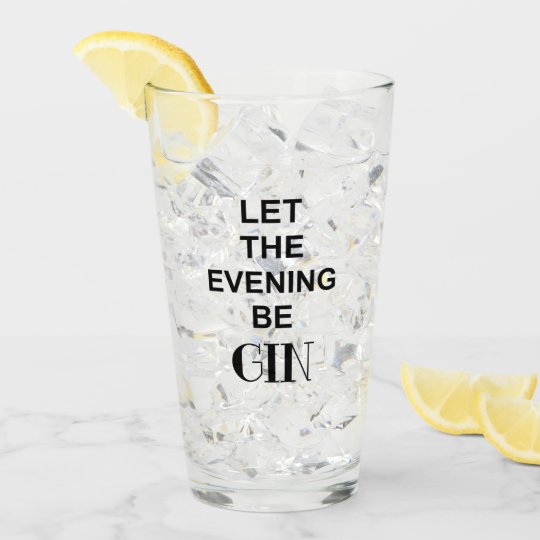 Funny Gin Alcohol Drinking Quote Glass Zazzle.co.nz