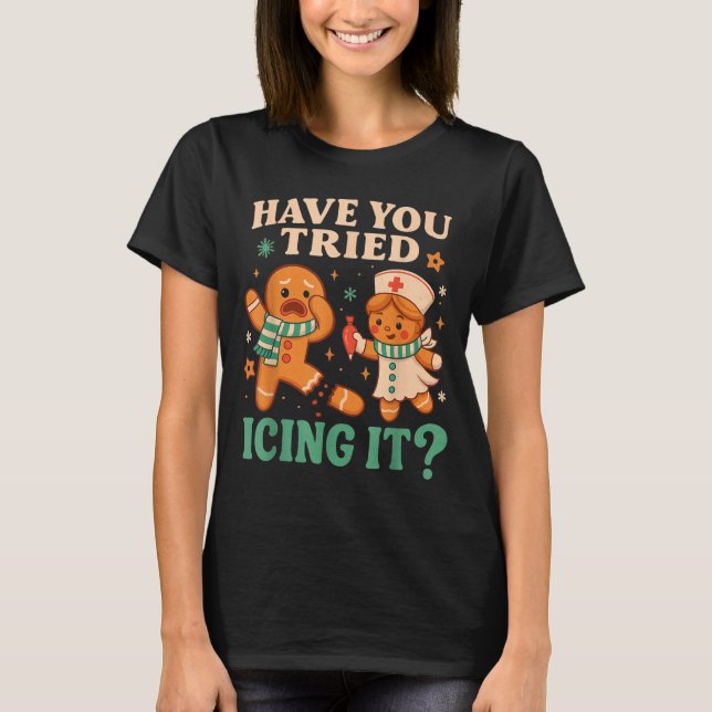 Funny Gingerbread Christmas Pun Have You Tried Ici T-Shirt (Front)