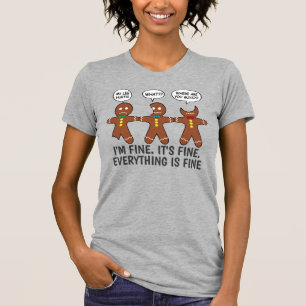 Funny Gingerbread Everything is Fine Humour T-Shir T-Shirt