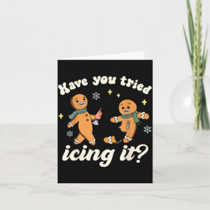 Funny Gingerbread Have You Tried Icing It Er Nurse Card