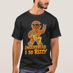 Funny Gingerbread Is So Rizzy Christmas 67 Gen Alp T-Shirt