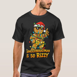 Funny Gingerbread Man Is So Rizzy Christmas Meme 6 T-Shirt