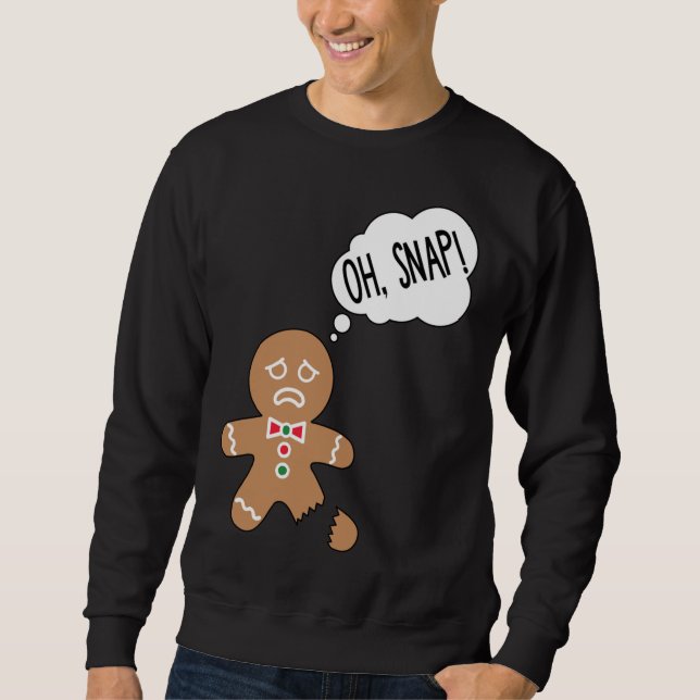 Funny Gingerbread Man Oh Snap Sweatshirt (Front)