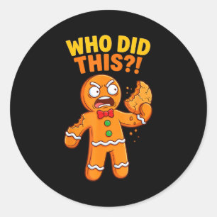 Funny Gingerbread Man Who Did This Pun Cookies Wom Classic Round Sticker