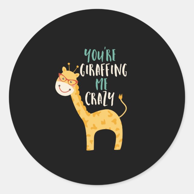 Funny Giraffe Cartoon You Giraffing Me Crazy Classic Round Sticker (Front)