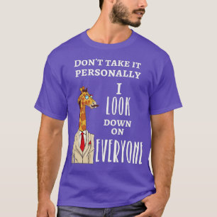 Funny Giraffe s I Look Down On Everyone Giraffe  T-Shirt