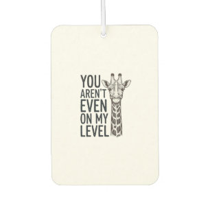 Funny Giraffe You Aren’t Even on My Level T-Shirt_ Car Air Freshener