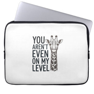 Funny Giraffe You Aren’t Even on My Level T-Shirt_ Laptop Sleeve