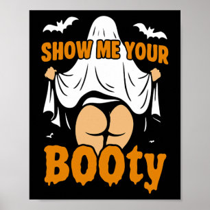Funny Girl Boo Ghost Show Me Your Booty Dark Humou Poster