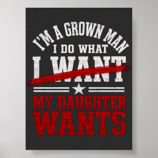 Funny Girl Dad I Do What My Daughter Wants Poster