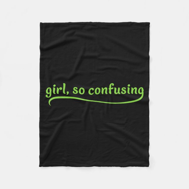 Funny Girl So Confusing Green Text Sarcastic Quote Fleece Blanket (Front)