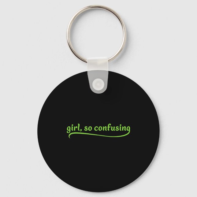Funny Girl So Confusing Green Text Sarcastic Quote Key Ring (Front)