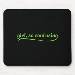 Funny Girl So Confusing Green Text Sarcastic Quote Mouse Pad