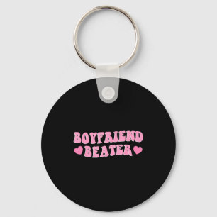 Funny girlfriend sarcastic humor boyfriend beater key ring