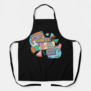 Funny Girls 80's Just Wanna Have Fun Nostalgia 198 Apron