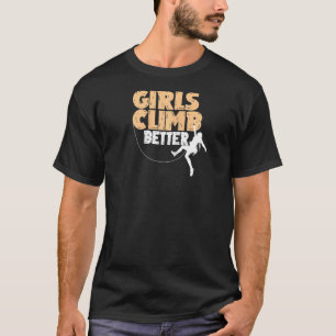 Funny Girls Climb Better Cute Rock Climbing Kids T-Shirt