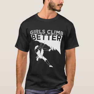 Funny Girls Climb Better Gift Cute Rock Climbing K T-Shirt
