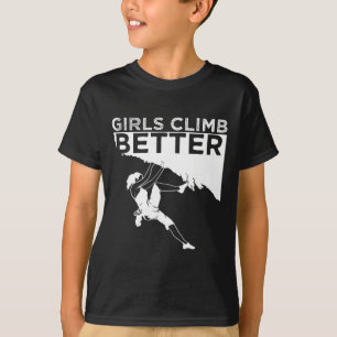Funny Girls Climb Better Gift Cute Rock Climbing K T-Shirt