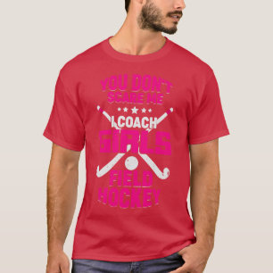 Funny Girls Field Hockey Coach Gift T-Shirt
