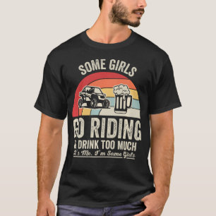 Funny Girls Go Riding Drink Too Much Utv Off T-Shirt