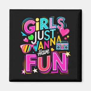 Funny Girls Just W Have Fun Awesome 70's 80's 90's Magnet