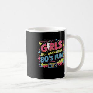 Funny Girls Just Wanna Have Fun Awesome 70s 80s 90 Coffee Mug