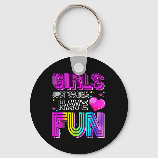 Funny Girls Just Wanna Have Fun Awesome 70s 80s 90 Key Ring (Front)