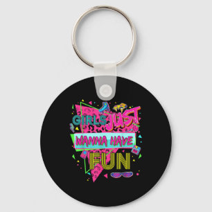 Funny Girls Just Wanna Have Fun Awesome 70s 80s 90 Key Ring