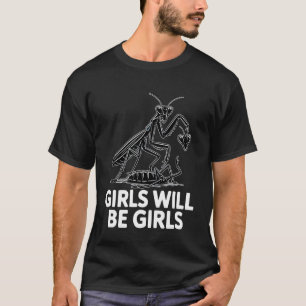 Funny Girls Praying Mantis Feminist Humour T-Shirt