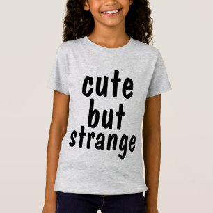 Funny Girls t-shirts, CUTE BUT STRANGE T-Shirt