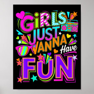 Funny girls wanna have fun awesome 70's 80's 90's poster