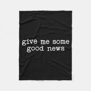 Funny Give Some Good News Sarcastic Humour Saying Fleece Blanket
