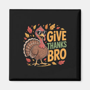 Funny Give Thanks Bro Turkey Thanksgiving Fall Aut Magnet