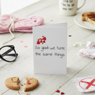 Funny Glad we Hate the Same Things Valentine's day Card