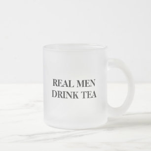 Funny glass mug for guys   Real men drink tea